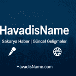 HavadisName.com – Sakarya Haber & Güncel Gelişmeler