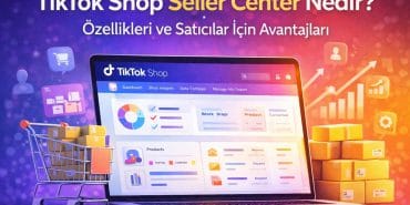 TikTok Shop Seller Center nedir,