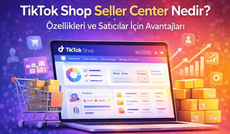 TikTok Shop Seller Center nedir,