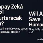Insan Yapayzeka Ve Gelecek | Havadisname – Sakarya Karasu Kocaali Haberleri