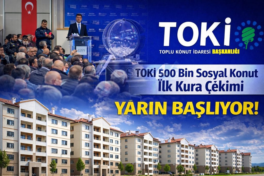 TOKİ 500 Bin Sosyal Konut Kuraları Yarın Başlıyor